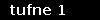 tufne 1
