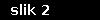 slik 2