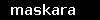 maskara