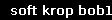 soft krop bob1