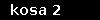 kosa 2