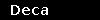 Deca