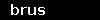 brus
