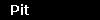 Pit