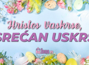HRISTOS VASKRSE - VAISTINU VASKRSE! "Najžena" vam želi srećan Uskrs!